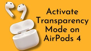 How to Activate Transparency Mode on AirPods 4 [upl. by Guibert]