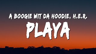 A Boogie Wit da Hoodie  Playa Lyrics ft HER [upl. by Cinamod]