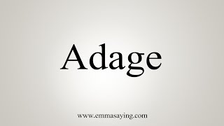 How To Say Adage [upl. by Sower369]