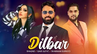 Qais Ulfat Shabnam Surayo amp Shazad  Dilbar  Official Audio [upl. by Trumaine113]