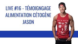 TÉMOIGNAGE ALIMENTATION CÉTOGÈNE  JASON  LIVE 16 [upl. by Nivre]