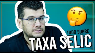 TAXA SELIC O que é Como Funciona Quem Define Entenda de Uma Vez por Todas [upl. by Katinka877]