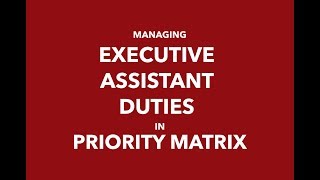 Managing Your Executive Assistant Duties in Priority Matrix [upl. by Winnie]