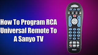 How To Program RCA Universal Remote To A Sanyo TV [upl. by Dari349]