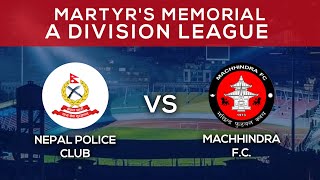 Nepal Police Club Vs Machhindra FC  Martyrs Memorial quotAquot Division League  LIVE [upl. by Martinic]