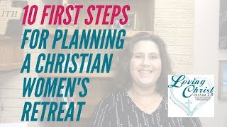 10 Initial Steps to Planning a Christian Womens Retreat [upl. by Anne-Marie]