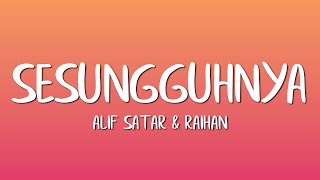 Alif Satar Raihan  Sesungguhnya Lirik [upl. by Erdnaid]