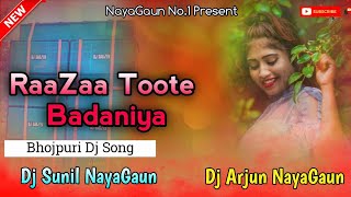 Raazaa toode Badaniya Dj remix song  Dj Arjun Nayagaun Dj Sunil Nayagaun no1 mix [upl. by Aizti920]