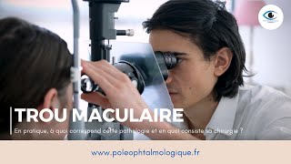 Chirurgie du trou maculaire Pole Ophtalmologique [upl. by Annoya49]