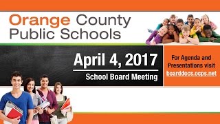 OCPS  20170404 School Board Meeting [upl. by Anuala]