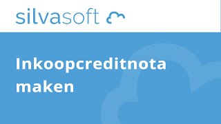 Silvasoft bedrijfssoftware  Inkoopcreditnota maken [upl. by Lillywhite294]