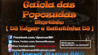 Gaiola das Popozudas  Shortinho  DJ Edgar e Batutinha DJ [upl. by Akcirderf]