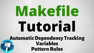 Makefile Tutorial  Advanced  Automatic Dependency Tracking Variables and Pattern Rules [upl. by Jonie]