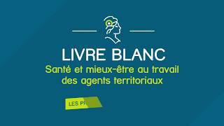 Livre Blanc MNT  Santé et mieuxêtre au travail des agents territoriaux [upl. by Florance]