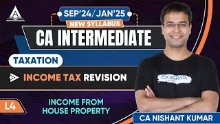 CA Intermediate Taxation 2024  Income from House Property By CA Nishant Kumar Sir [upl. by Ataliah]