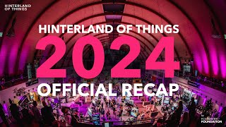 Hinterland of Things 2024 Official Recap [upl. by Adeline769]