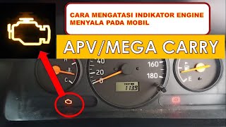 MENGATASI INDIKATOR ENGINE MENYALA PADA MOBIL APVMEGA CARRY [upl. by Abbott]