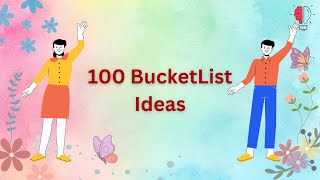 100 BucketList Ideas [upl. by Ellinet]