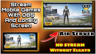 Lonely Screen  How To Stream Mobile Games With PC\OBS Without Elgato  Airserver  APower Mirror [upl. by Sirotek]