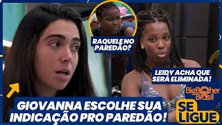 BBB 24  Giovanna escolhe sua indicação pro paredão Leidy acha que sai Raquele no paredão [upl. by Snow200]