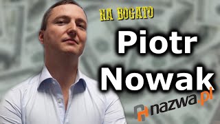 Piotr Nowak  Milioner który zaczynał z 500 zł w kieszeni  Na Bogato [upl. by Arad281]