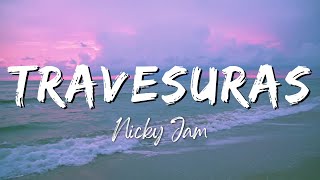 Travesuras  Nicky Jam LyricsLetra [upl. by Krilov]