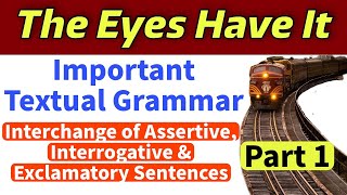 Textual Grammar From The Eyes Have It  Interchange Of Assertive Interrogative amp Exclamatory Part 1 [upl. by Clarissa89]