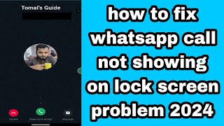 how to fix whatsapp call not showing on lock screen problem 2024 [upl. by Rozalie]