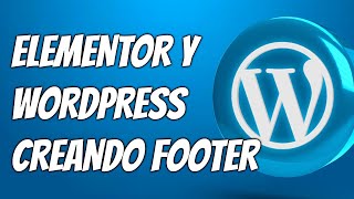 Wordpress y Elementor  Creando Footer 2024 [upl. by Ayaros]