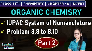 Class 11th Chemistry  IUPAC System of Nomenclature Part 2  Problem 88 to 810  Chapter 8 [upl. by Tybie]