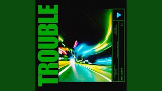 Trouble Radio Edit [upl. by Cade]