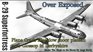 The Bleaklow Bomber Plane Crash B29 Over Exposed [upl. by Ennywg]