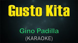 GUSTO KITA  KARAOKE  Gino Padilla [upl. by Asum]