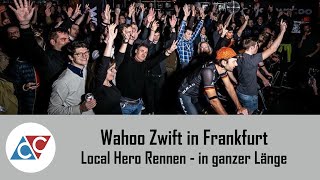 Local Hero Rennen Zwift Wahoo Frankfurt [upl. by Affay]