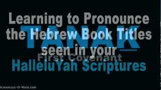 How to Pronounce Hebrew Book Names In HalleluYah Scriptures [upl. by Coy605]