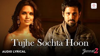 KK  Tujhe Sochta Hoon Lyrical Audio Emraan Hashmi  Esha Gupta  Pritam  Jannat 2 [upl. by Arriec336]