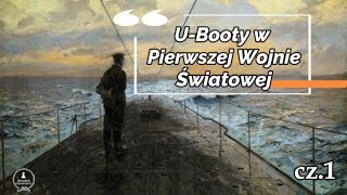 U booty w Pierwszej Wojnie Światowej cz1 [upl. by Attelrahs943]