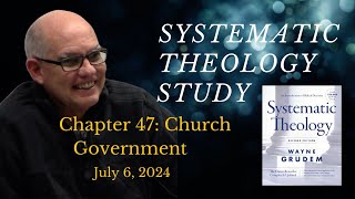 Systematic Theology Chapter 47  Church Government [upl. by Atkinson]