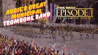 Augies Great Municipal Trombone Band from Star Wars Episode I The Phantom Menace [upl. by Attenal]