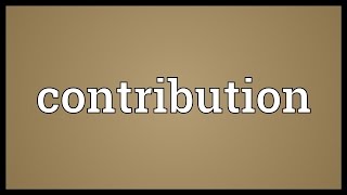 Contribution Meaning [upl. by Akehsal794]