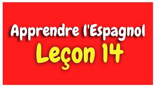 Apprendre lespagnol Leçon 14 Pour Débutants HD [upl. by Keri]