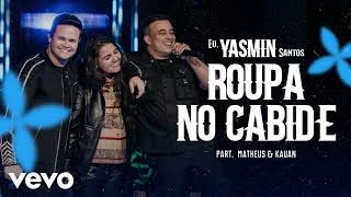 Yasmin Santos ft Matheus amp Kauan  Roupa no Cabide [upl. by Jerome]