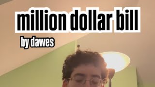 Million Dollar Bill  Dawes cover [upl. by Wurtz217]