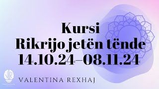 KURSI RIKRIJO JETËN TËNDE“ 141024–081124 [upl. by Shreeves301]