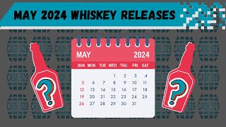 May 2024 Whiskey Releases [upl. by Oirelav]