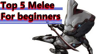 Top 5 Melee Weapons for beginners  Warframe guide [upl. by Aisena794]