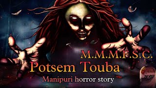 Potsem Touba  Manipuri Horror Story  Makhal Mathel Manipur Full Story Collection [upl. by Olivero408]