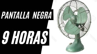 Sonido de Ventilador para dormir 9 horas Pantalla Negra Ruido Blanco [upl. by Hauhsoj]