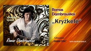 Romas Dambrauskas Kryžkelė [upl. by Flyn]