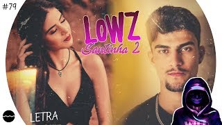 Lowz  Santinha 2  LETRA  Shanoba Lyrics 79 [upl. by Ninahs685]